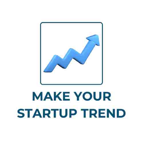 Make your startup Trend