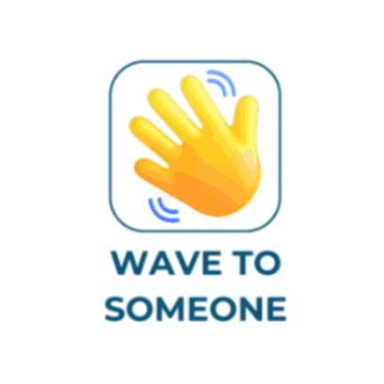 Wave to Someone